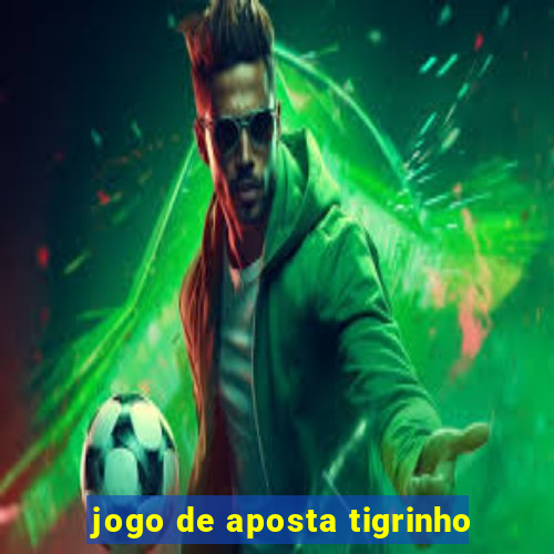 jogo de aposta tigrinho